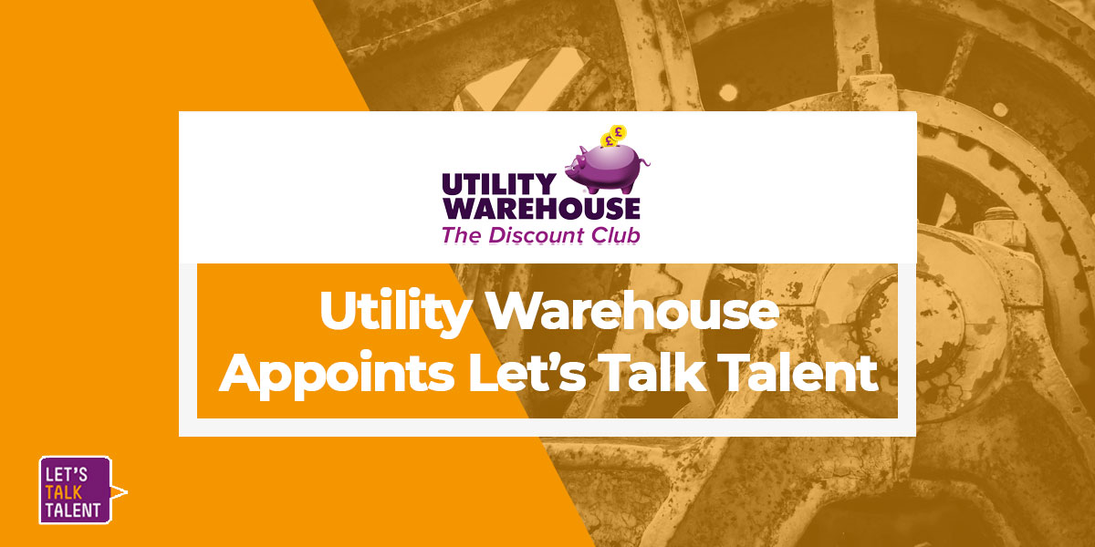 Utility Warehouse appoints Let’s Talk Talent Let's Talk Talent