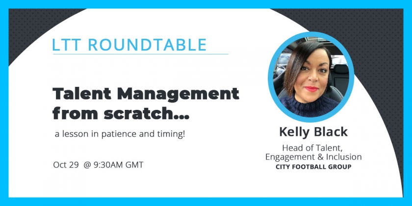 Talent Management from scratch… a lesson in patience and timing! with Kelly Black at City Football Group