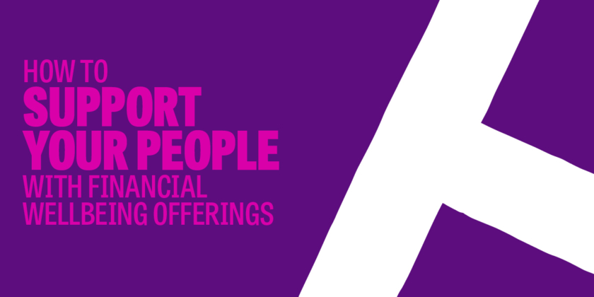 Support your people with their Financial Wellbeing