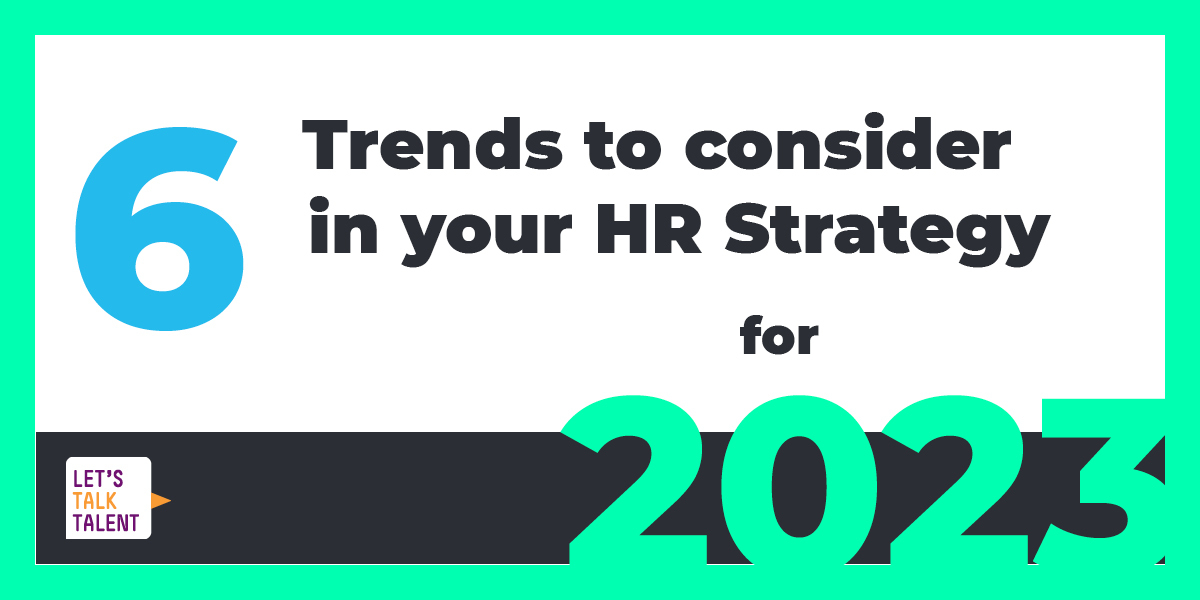 6 trends to consider in your HR Strategy for 2023 Let's Talk Talent