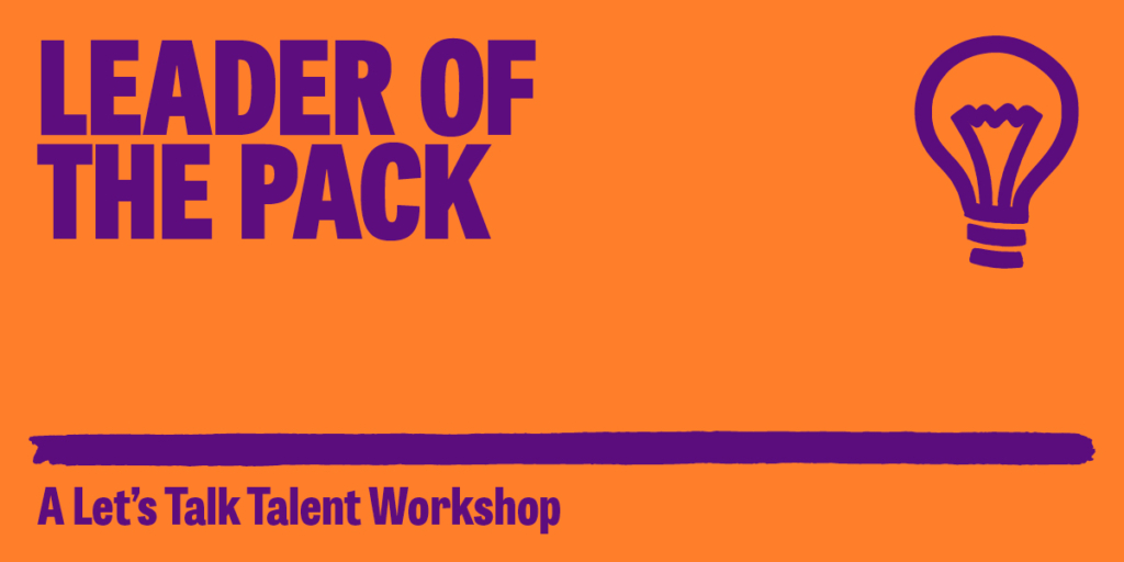 Leader of the Pack workshop - Let's Talk Talent