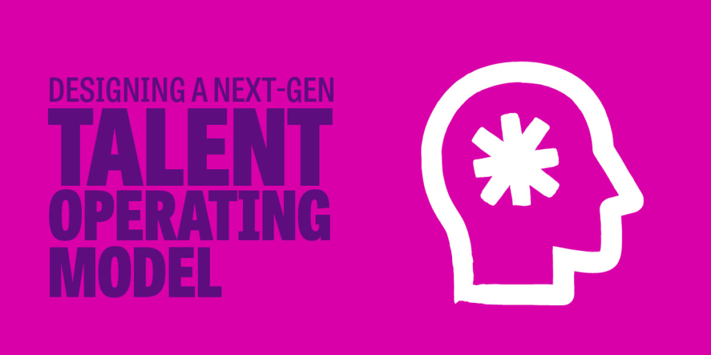 Talent Operating Model Designing a next-gen talent operating model | Let's Talk Talent