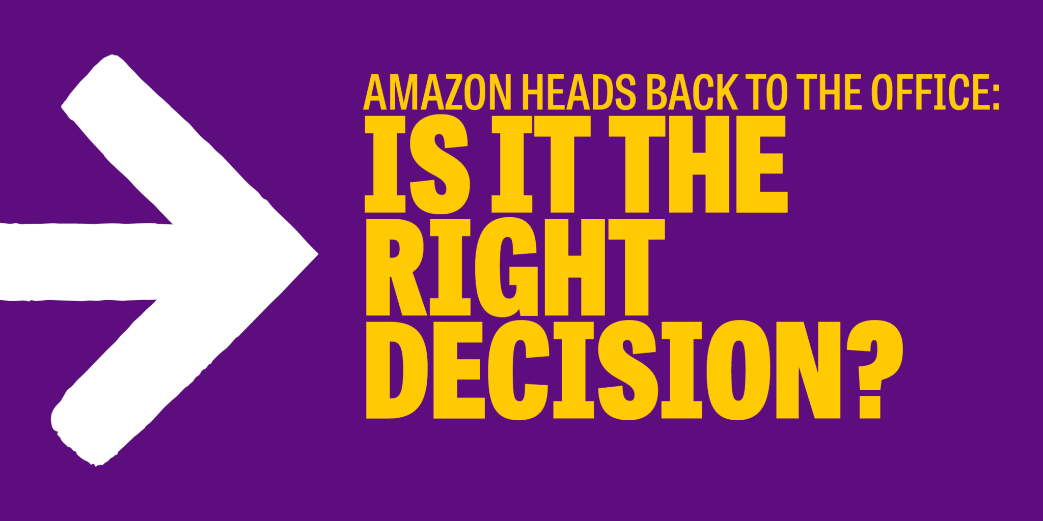 Is Amazon’s Call Back To FullTime Office Work the Right Decision