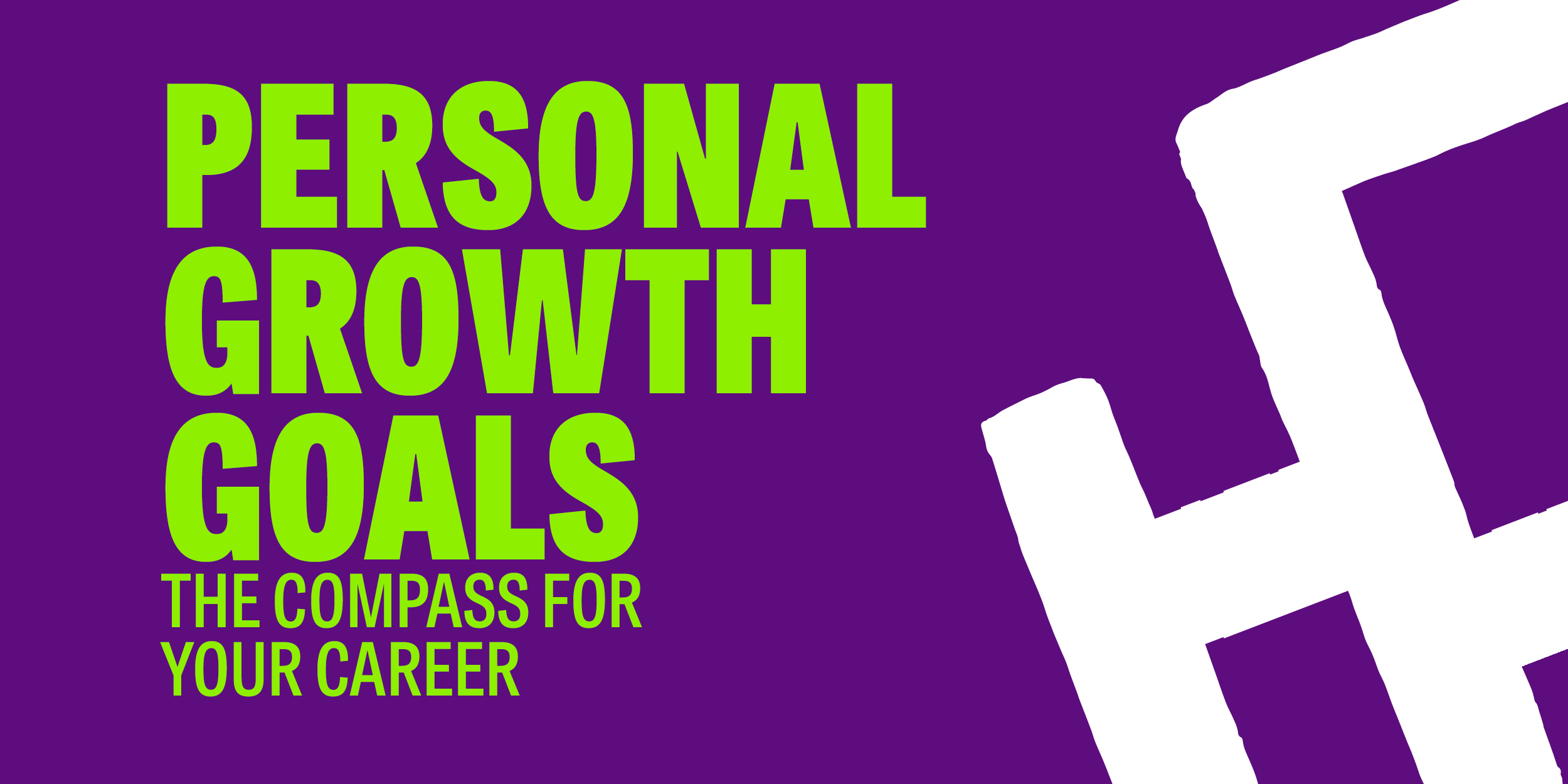 How Personal Growth Goals Steer the Compass For Your Career