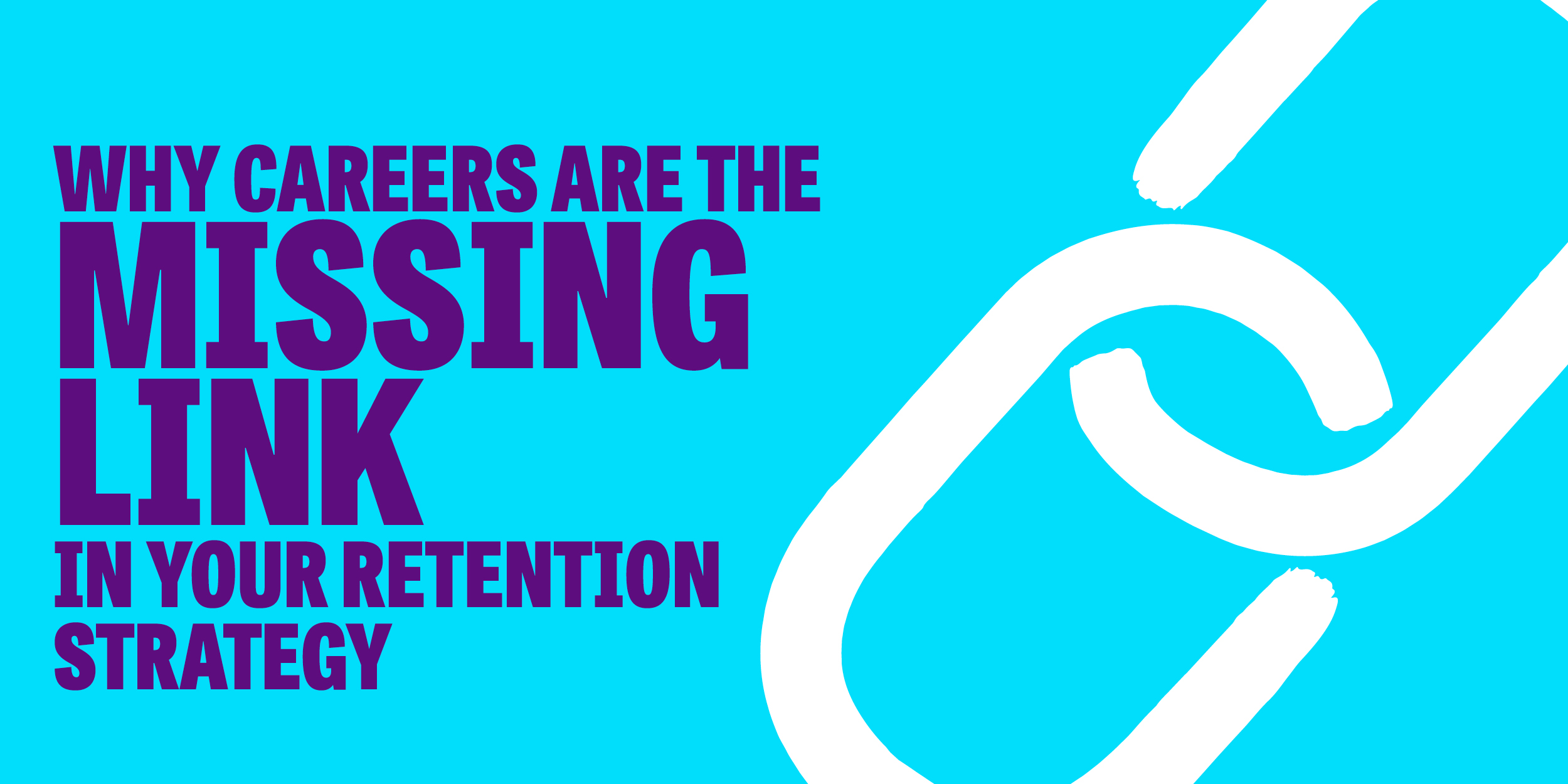Why Careers Are the Missing Link in Your Talent Retention Strategy