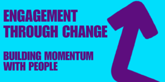 Engagement through change