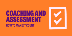 An orange rectangular graphic with text stating 'coaching and assessment: how to make it count'. To the left is a white paper outline with two white ticks one above another.