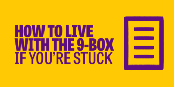 purple text saying 'how to live with the 9-box if you're stuck' with a purple rectangle shape to the left of the text, with short lines within it to represent a piece of paper